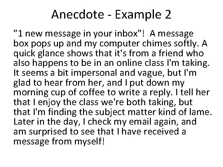 Anecdote - Example 2 "1 new message in your inbox"! A message box pops