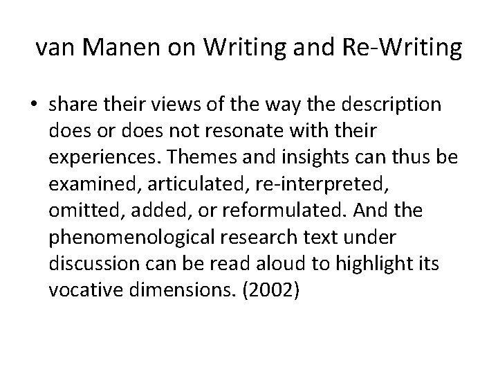 van Manen on Writing and Re-Writing • share their views of the way the