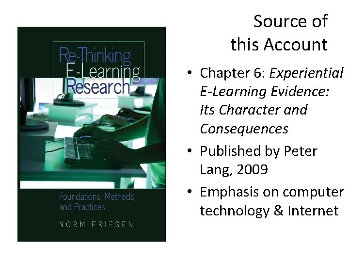 Source of this Account • Chapter 6: Experiential E-Learning Evidence: Its Character and Consequences