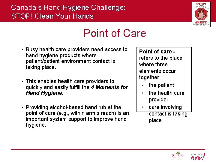 Canada’s Hand Hygiene Challenge: STOP! Clean Your Hands Point of Care • Busy health