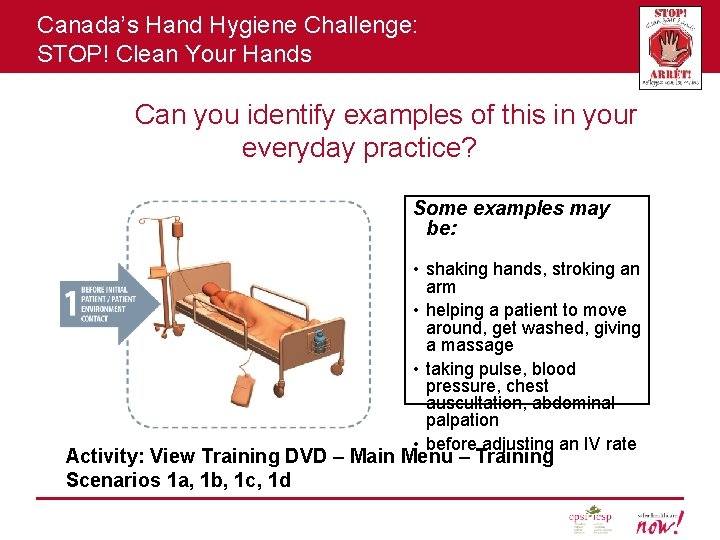 Canada’s Hand Hygiene Challenge: STOP! Clean Your Hands Can you identify examples of this