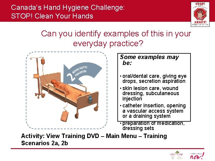 Canada’s Hand Hygiene Challenge: STOP! Clean Your Hands Can you identify examples of this