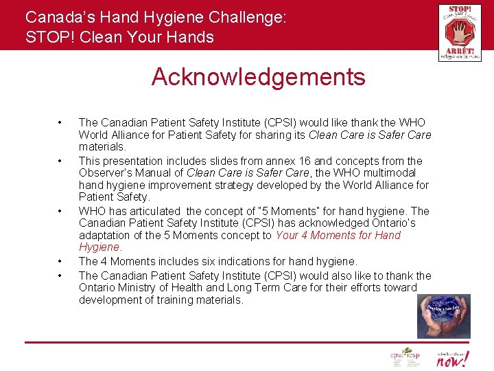 Canada’s Hand Hygiene Challenge: STOP! Clean Your Hands Acknowledgements • • • The Canadian