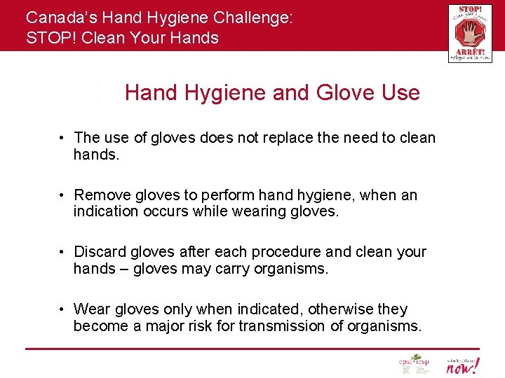 Canada’s Hand Hygiene Challenge: STOP! Clean Your Hands Hand Hygiene and Glove Use •