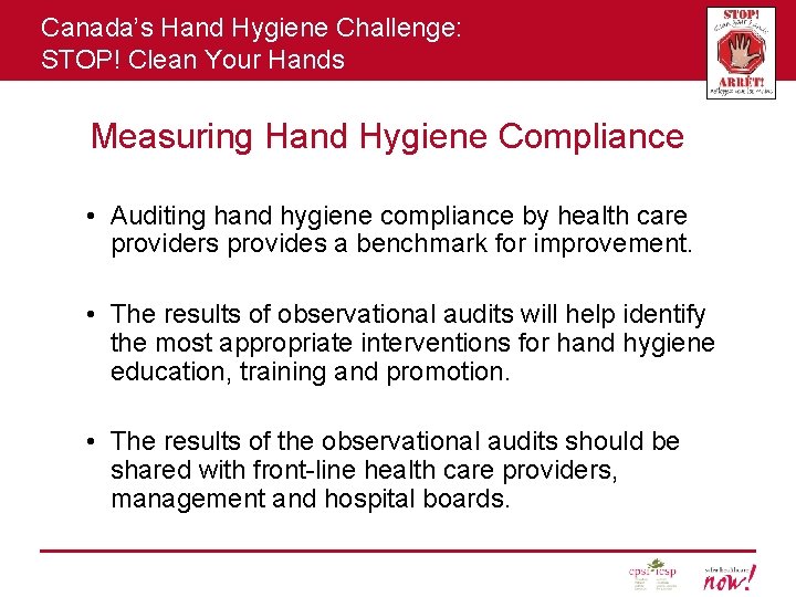 Canada’s Hand Hygiene Challenge: STOP! Clean Your Hands Measuring Hand Hygiene Compliance • Auditing