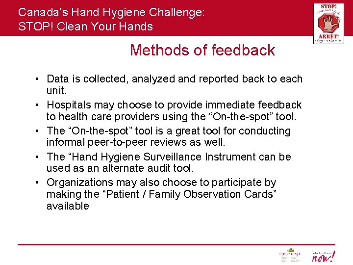 Canada’s Hand Hygiene Challenge: STOP! Clean Your Hands Methods of feedback • Data is