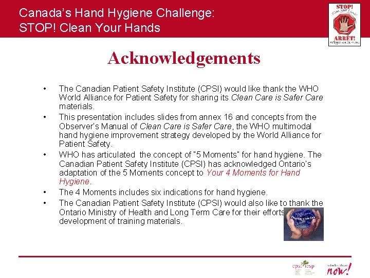 Canada’s Hand Hygiene Challenge: STOP! Clean Your Hands Acknowledgements • • • The Canadian