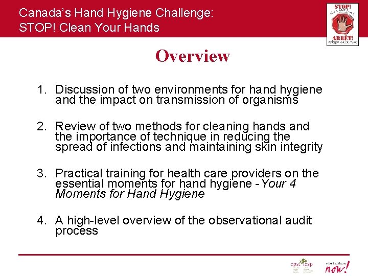 Canada’s Hand Hygiene Challenge: STOP! Clean Your Hands Overview 1. Discussion of two environments