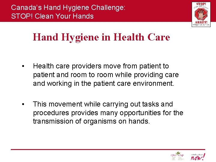 Canada’s Hand Hygiene Challenge: STOP! Clean Your Hands Hand Hygiene in Health Care •