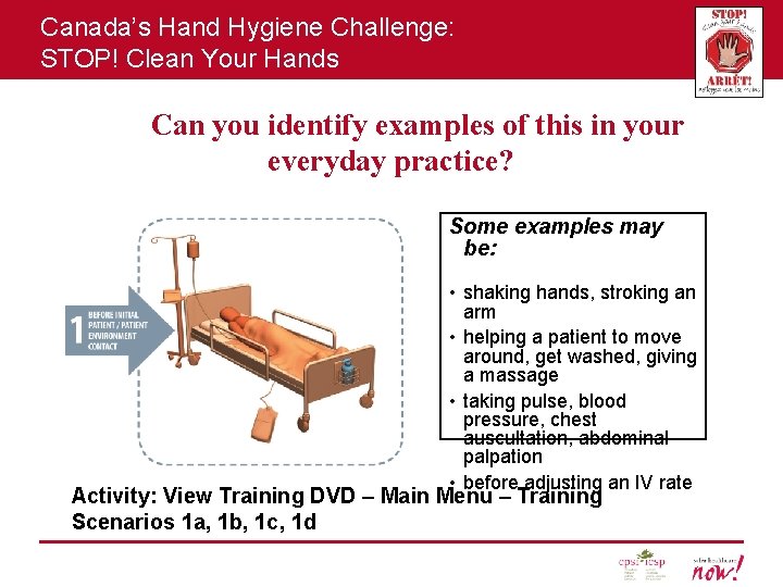 Canada’s Hand Hygiene Challenge: STOP! Clean Your Hands Can you identify examples of this