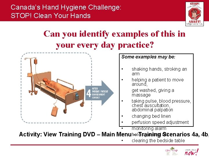 Canada’s Hand Hygiene Challenge: STOP! Clean Your Hands Can you identify examples of this