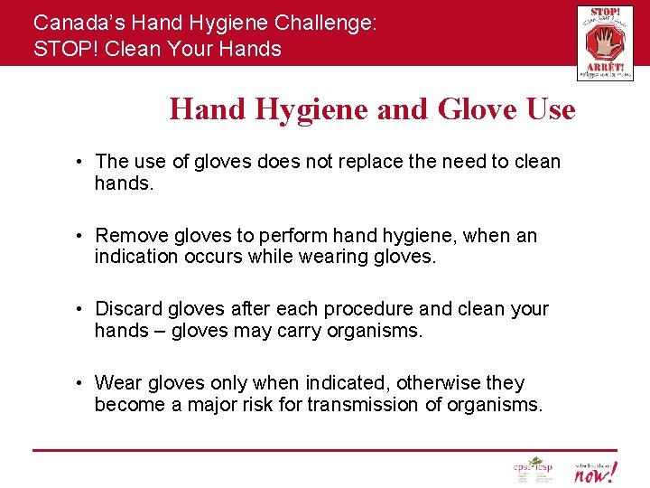 Canada’s Hand Hygiene Challenge: STOP! Clean Your Hands Hand Hygiene and Glove Use •