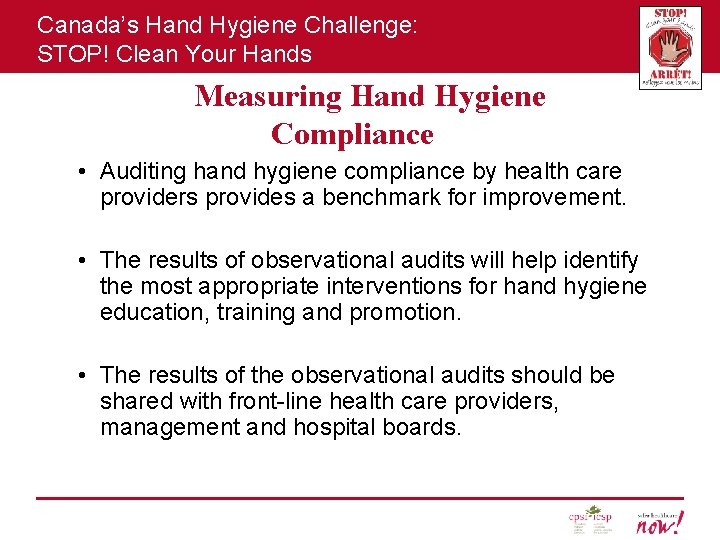 Canada’s Hand Hygiene Challenge: STOP! Clean Your Hands Measuring Hand Hygiene Compliance • Auditing