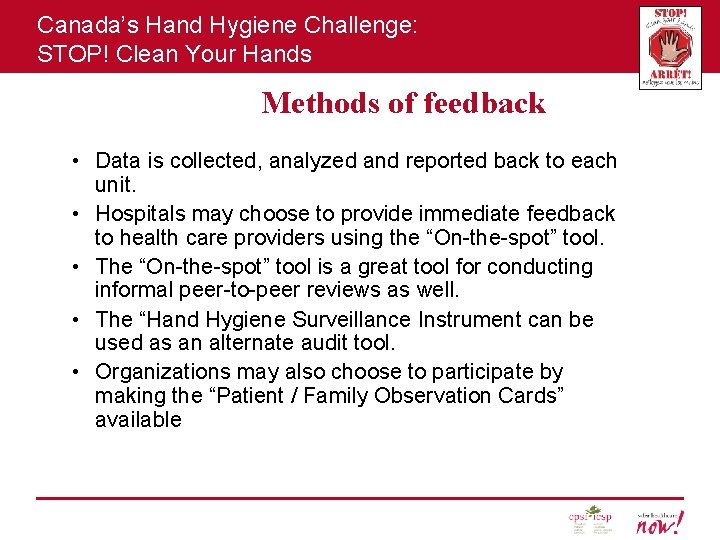 Canada’s Hand Hygiene Challenge: STOP! Clean Your Hands Methods of feedback • Data is