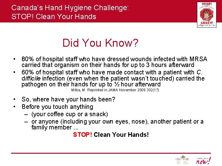 Canada’s Hand Hygiene Challenge: STOP! Clean Your Hands Did You Know? • 80% of