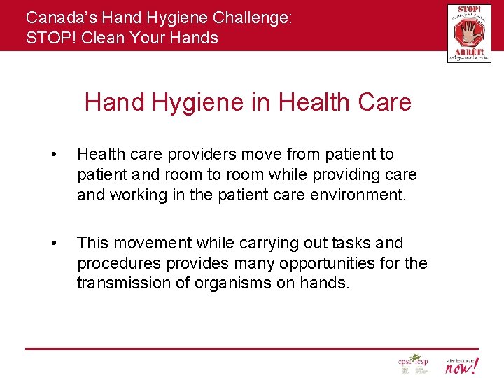Canada’s Hand Hygiene Challenge: STOP! Clean Your Hands Hand Hygiene in Health Care •
