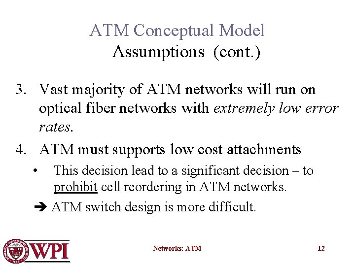 ATM Conceptual Model Assumptions (cont. ) 3. Vast majority of ATM networks will run