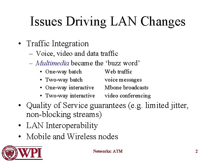Issues Driving LAN Changes • Traffic Integration – Voice, video and data traffic –