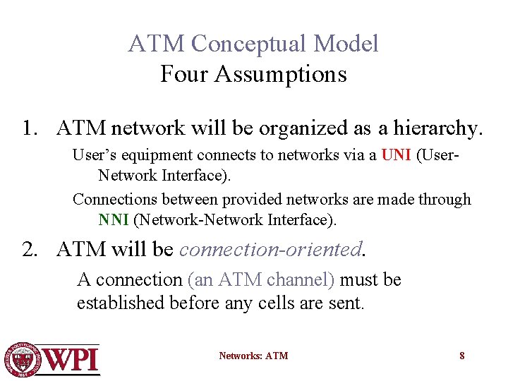 ATM Conceptual Model Four Assumptions 1. ATM network will be organized as a hierarchy.