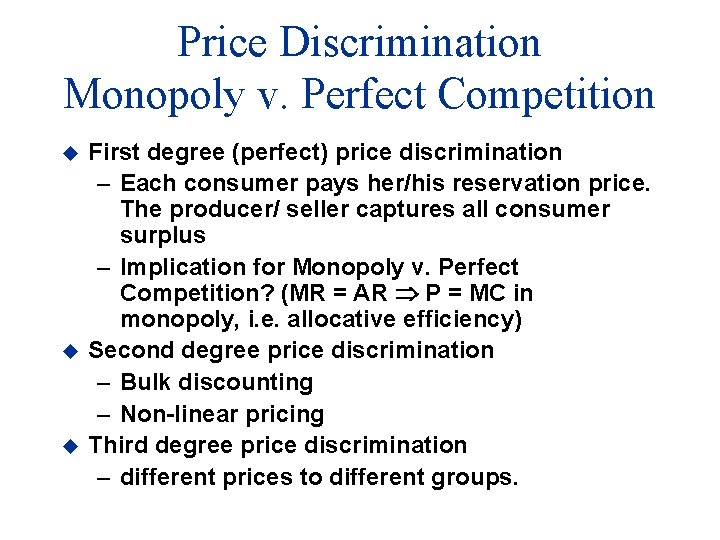 Price Discrimination Monopoly v. Perfect Competition u u u First degree (perfect) price discrimination