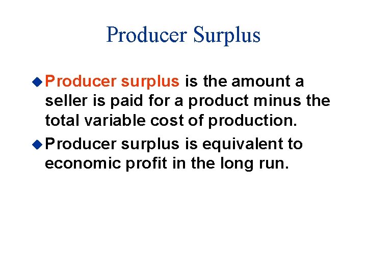 Producer Surplus u Producer surplus is the amount a seller is paid for a