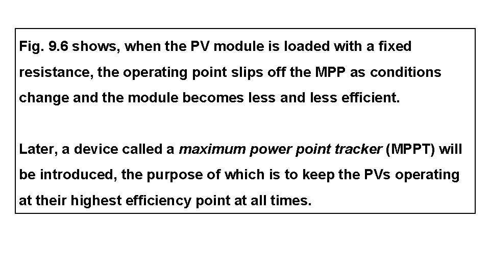 Fig. 9. 6 shows, when the PV module is loaded with a fixed resistance,