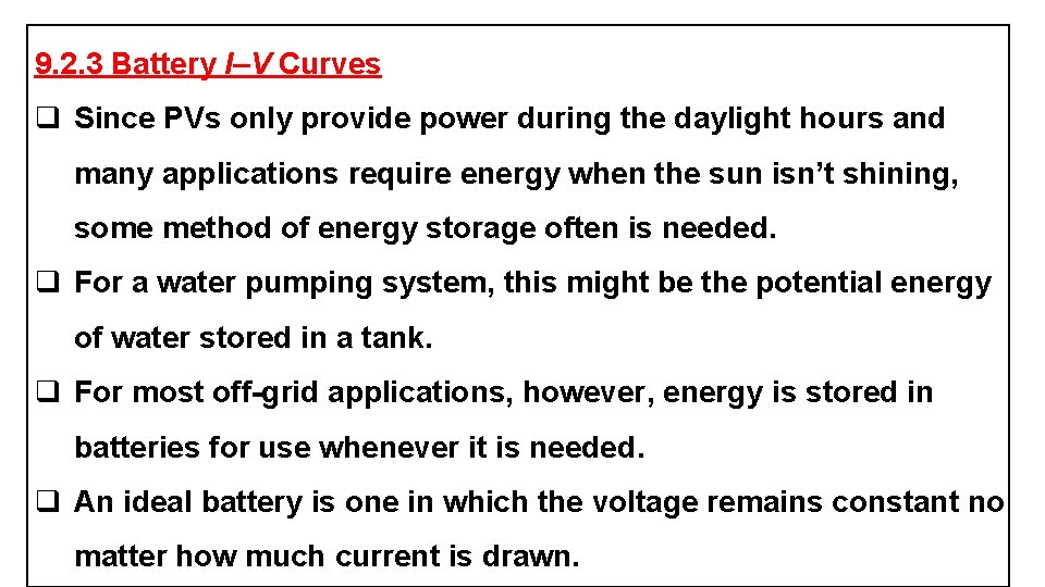 9. 2. 3 Battery I–V Curves q Since PVs only provide power during the