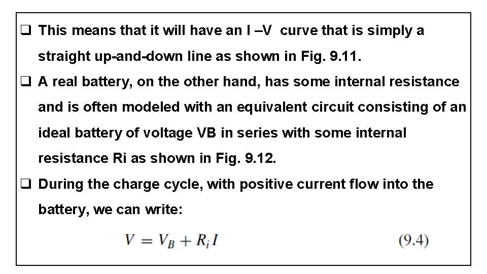 q This means that it will have an I –V curve that is simply