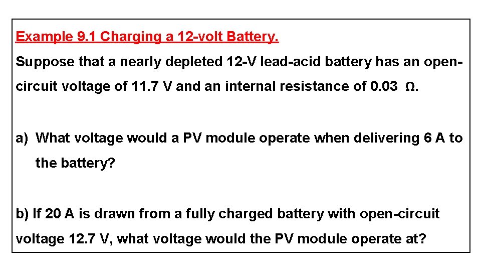 Example 9. 1 Charging a 12 -volt Battery. Suppose that a nearly depleted 12