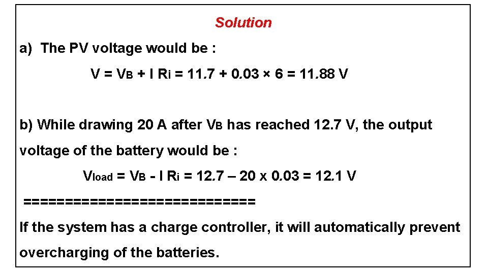 Solution a) The PV voltage would be : V = VB + I Ri