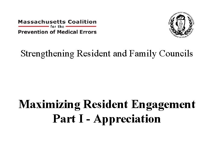 Strengthening Resident and Family Councils Maximizing Resident Engagement Part I - Appreciation 