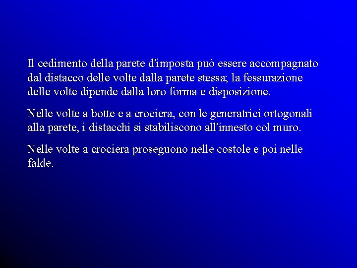 Il cedimento della parete d'imposta può essere accompagnato dal distacco delle volte dalla parete