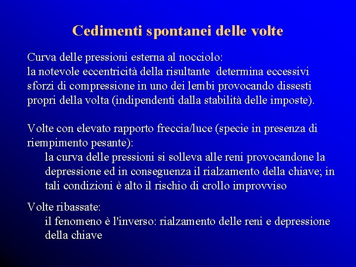 Cedimenti spontanei delle volte Curva delle pressioni esterna al nocciolo: la notevole eccentricità della