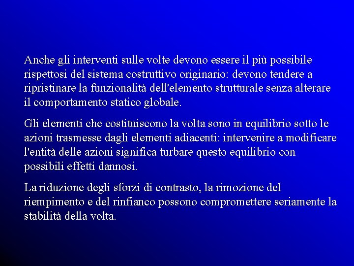 Anche gli interventi sulle volte devono essere il più possibile rispettosi del sistema costruttivo