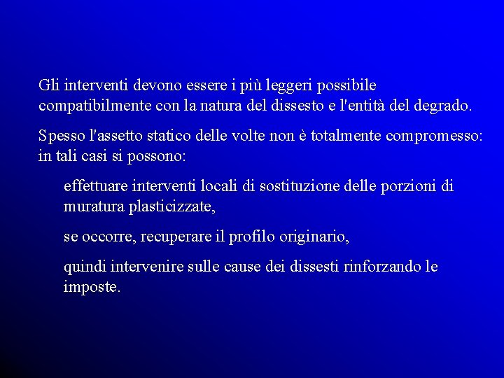 Gli interventi devono essere i più leggeri possibile compatibilmente con la natura del dissesto