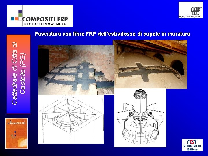 Cattedrale di Città di Castello (PG) Fasciatura con fibre FRP dell’estradosso di cupole in