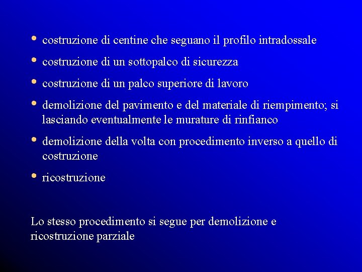  • costruzione di centine che seguano il profilo intradossale • costruzione di un