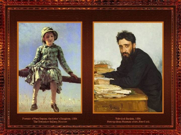 Portrait of Vera Repina, the Artist’s Daughter, 1884 The Tretyakov Gallery, Moscow Vsévolod Garshin,
