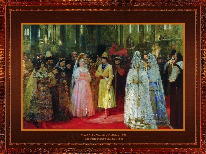Grand Duke Choosing His Bride, 1885 The Perm Picture Gallery, Perm 