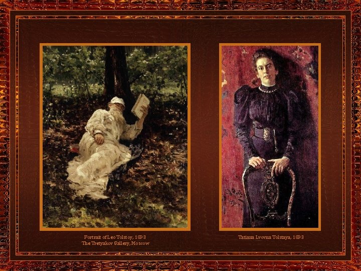 Portrait of Leo Tolstoy, 1893 The Tretyakov Gallery, Moscow Tatiana Lvovna Tolstaya, 1893 