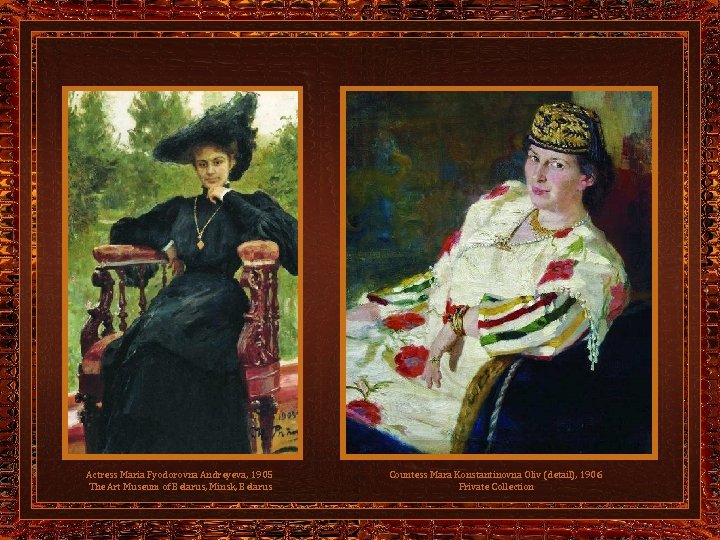 Actress Maria Fyodorovna Andreyeva, 1905 The Art Museum of Belarus, Minsk, Belarus Countess Mara