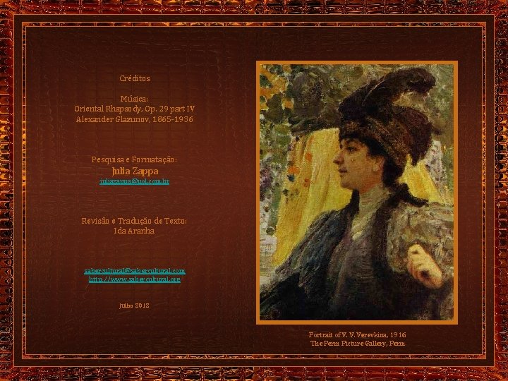 Créditos Música: Oriental Rhapsody, Op. 29 part IV Alexander Glazunov, 1865 -1936 Pesquisa e