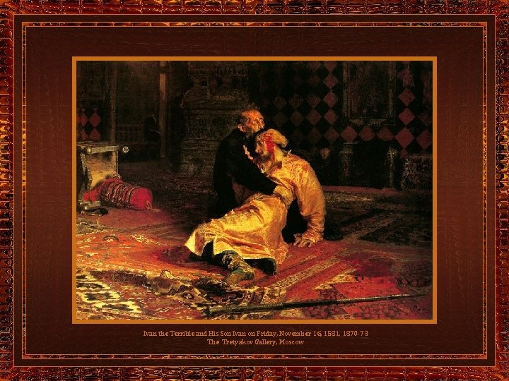 Ivan the Terrible and His Son Ivan on Friday, November 16, 1581, 1870 -73