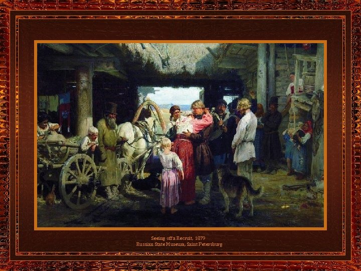Seeing off a Recruit, 1879 Russian State Museum, Saint Petersburg 