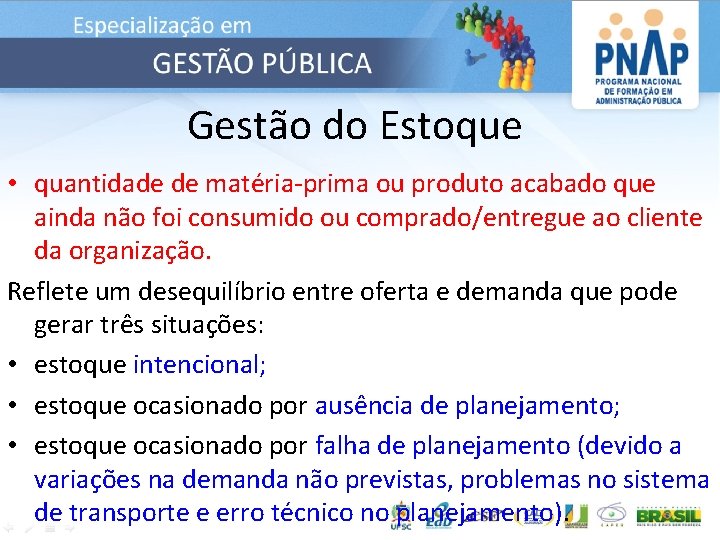 Gestão do Estoque • quantidade de matéria-prima ou produto acabado que ainda não foi