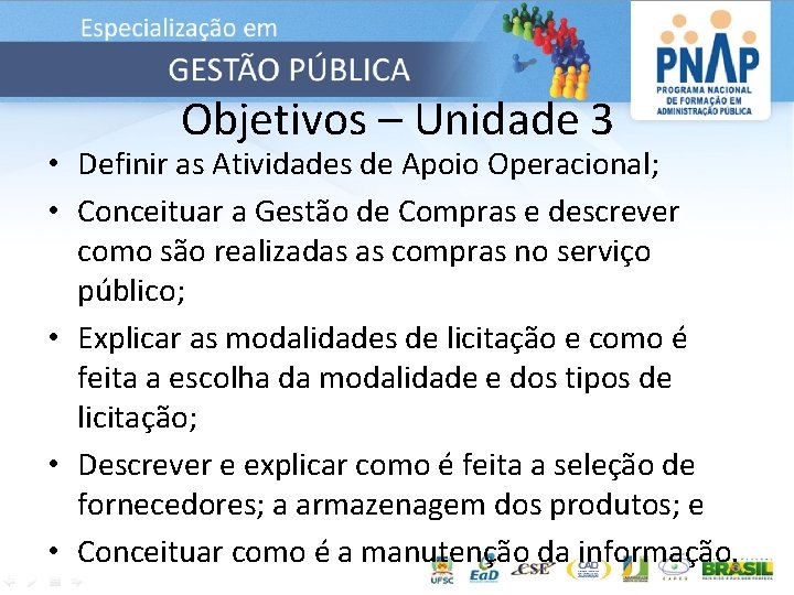 Objetivos – Unidade 3 • Definir as Atividades de Apoio Operacional; • Conceituar a