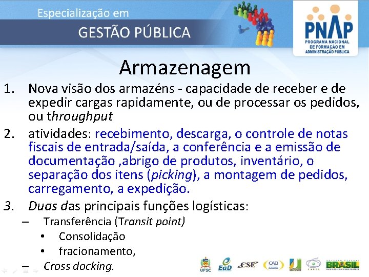 Armazenagem 1. Nova visão dos armazéns - capacidade de receber e de expedir cargas