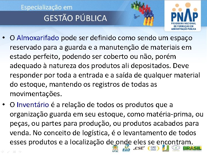  • O Almoxarifado pode ser definido como sendo um espaço reservado para a