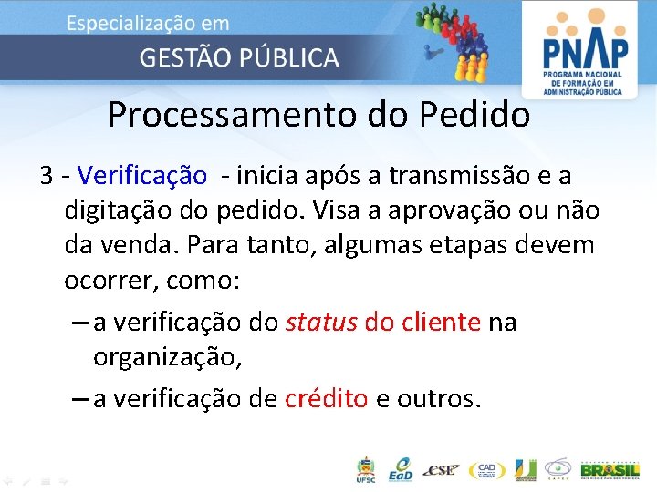 Processamento do Pedido 3 - Verificação - inicia após a transmissão e a digitação