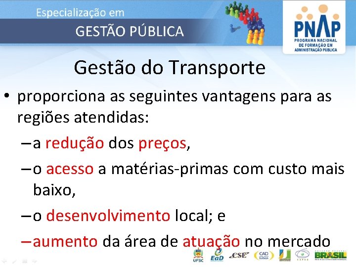 Gestão do Transporte • proporciona as seguintes vantagens para as regiões atendidas: – a